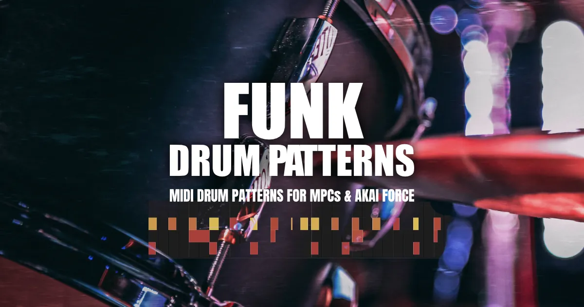 Funk Drum Patterns - MIDI Drum Patterns For MPCs & Akai Force